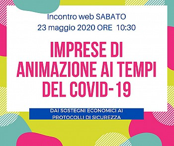 Le imprese di animazione ai tempi del Covid-19, incontro web il 23 maggio